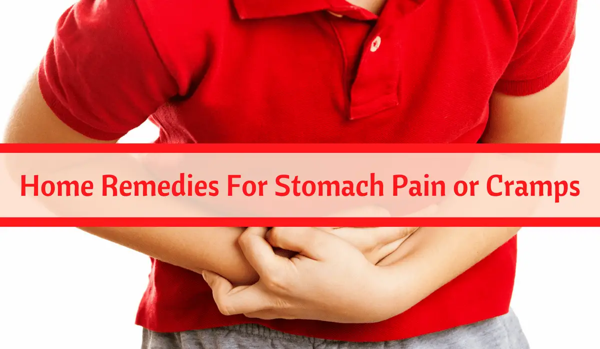 Home Remedies For Stomach Pain or Cramps