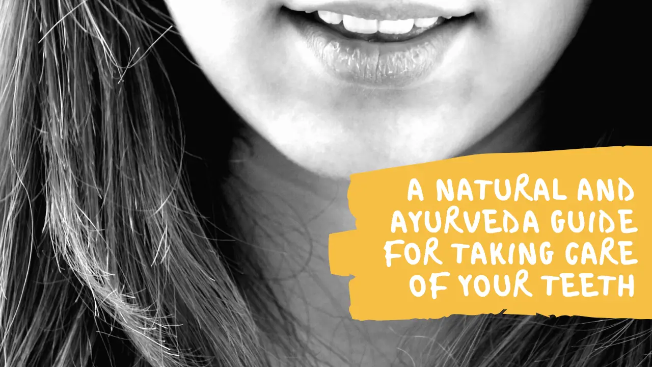 Teeth care: a Natural and Ayurveda guide for taking care ...