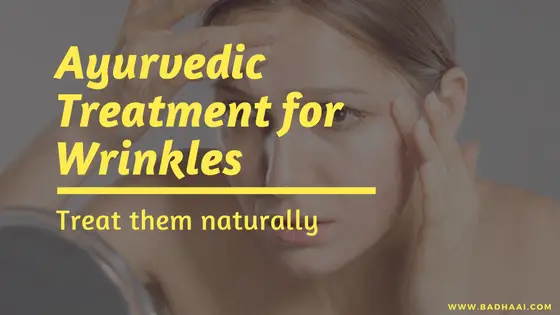 Ayurvedic Treatment for Wrinkles | Treat Wrinkles naturally
