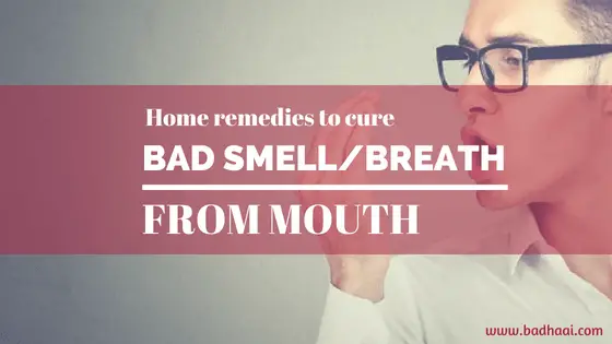 Home Remedies To Cure Bad Smell Or Breath From Mouth