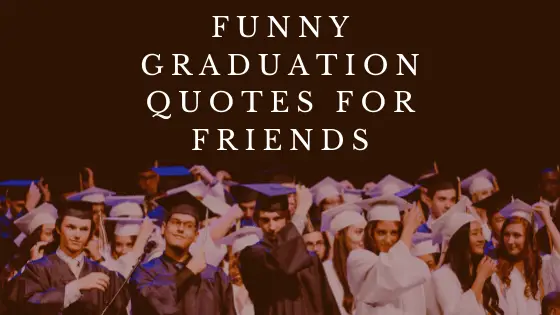 Funny Graduation Quotes for Friends: Messages and Wishes 