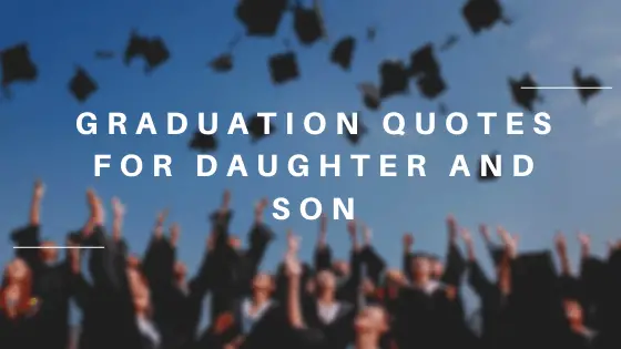 Graduation Quotes for Daughter and Son