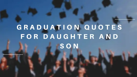 Graduation Quotes for Daughter and Son Graduation Quotes for Daughter and Son